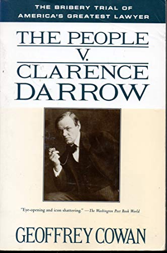 Stock image for The People V. Clarence Darrow: The Bribery Trial of America's Greatest Lawyer for sale by ThriftBooks-Atlanta