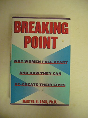 Beispielbild fr Breaking Point : Why Women Fall Apart and How They Can Re-Create Their Lives zum Verkauf von Better World Books