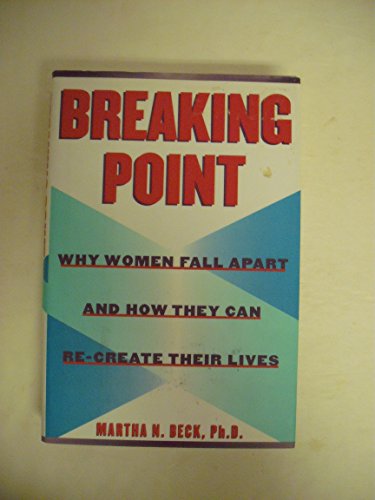 Imagen de archivo de Breaking Point:: Why Women Fall Apart and How They Can Re-create Their Lives a la venta por SecondSale