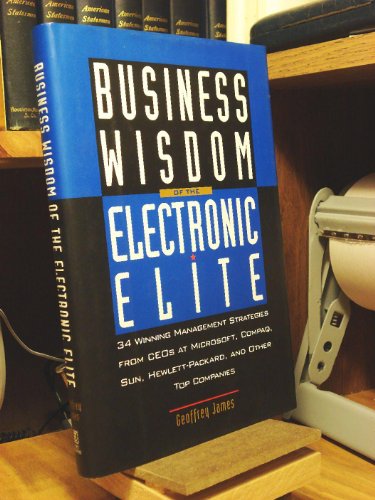 Beispielbild fr Business Wisdom of the Electronic Elite: 34 Winning Management Strategies from C EOs at Microsoft,: COMPAQ, Sun, Hewlett-Packard, and Other Top Companies zum Verkauf von Wonder Book