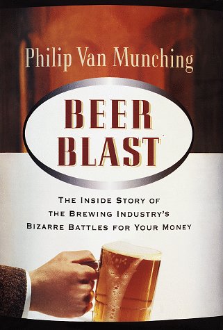 Beispielbild fr Beer Blast : The Inside Story of the Brewing Industry's Bizarre Battles for Your Money zum Verkauf von Better World Books