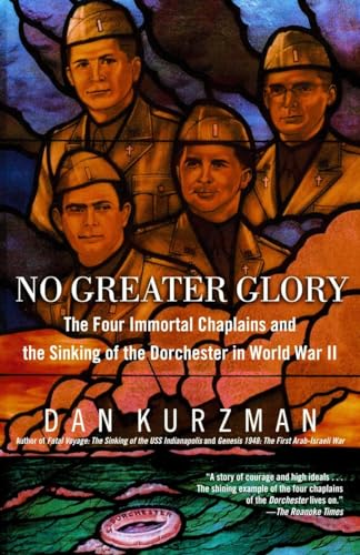 Beispielbild fr No Greater Glory : The Four Immortal Chaplains and the Sinking of the Dorchester in World War II zum Verkauf von Better World Books