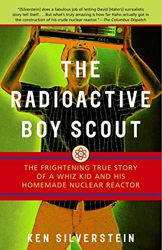 Stock image for The Radioactive Boy Scout: The Frightening True Story of a Whiz Kid and His Homemade Nuclear Reactor for sale by SecondSale