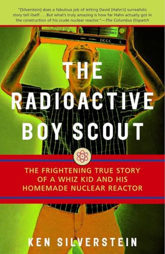 Stock image for The Radioactive Boy Scout: The Frightening True Story of a Whiz Kid and His Homemade Nuclear Reactor for sale by SecondSale