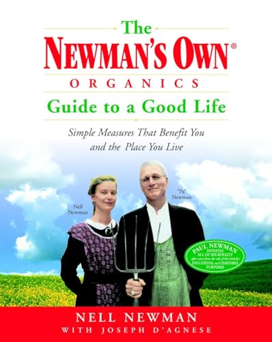 Imagen de archivo de The Newman's Own Organics Guide to a Good Life: Simple Measures That Benefit You and the Place You Live a la venta por SecondSale