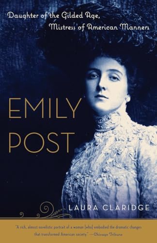 Imagen de archivo de Emily Post: Daughter of the Gilded Age, Mistress of American Manners a la venta por ThriftBooks-Dallas