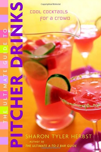 Stock image for The Ultimate Guide to Pitcher Drinks: Cool Cocktails for a Crowd for sale by ThriftBooks-Atlanta