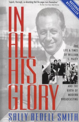 Beispielbild fr In All His Glory: The Life and Times of William S. Paley and the Birth of Modern Broadcasting zum Verkauf von Irish Booksellers