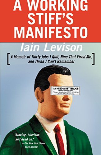 Beispielbild fr A Working Stiff's Manifesto: A Memoir of Thirty Jobs I Quit, Nine That Fired Me, and Three I Can't Remember zum Verkauf von Wonder Book