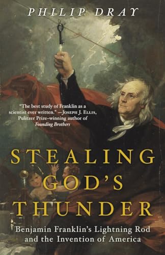 Stock image for Stealing God's Thunder: Benjamin Franklin's Lightning Rod and the Invention of America for sale by Wonder Book