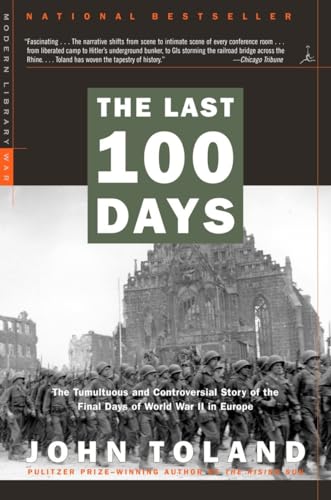 Stock image for The Last 100 Days: The Tumultuous and Controversial Story of the Final Days of World War II in Europe (Modern Library War) for sale by More Than Words