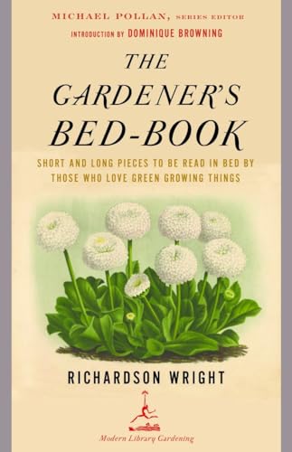 Imagen de archivo de The Gardener's Bed-book (Modern Library Gardening): Short and Long Pieces to Be Read in Bed by Those Who Love Green Growing Things a la venta por WorldofBooks