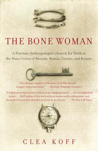 Beispielbild fr The Bone Woman: A Forensic Anthropologist's Search for Truth in the Mass Graves of Rwanda, Bosnia, Croatia, and Kosovo zum Verkauf von SecondSale