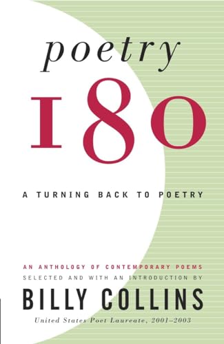 Beispielbild fr POETRY 180, A TURNING BACK TO POETRY.(one eighty) an anthology of contemporary poems, selected with an introduced by United States Poet Laureate, Billy Collins zum Verkauf von WONDERFUL BOOKS BY MAIL