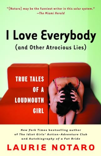 Stock image for I Love Everybody (and Other Atrocious Lies): True Tales of a Loudmouth Girl for sale by Orion Tech