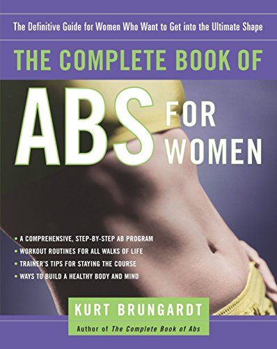 Imagen de archivo de The Complete Book of Abs for Women: The Definitive Guide for Women Who Want to Get into the Ultimate Shape a la venta por KuleliBooks