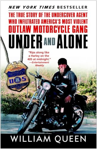 Stock image for Under and Alone: The True Story of the Undercover Agent Who Infiltrated America's Most Violent Outlaw Motorcycle Gang for sale by Gulf Coast Books