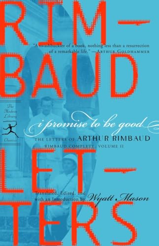Stock image for I Promise to Be Good: The Letters of Arthur Rimbaud (Modern Library Classics) for sale by BooksRun
