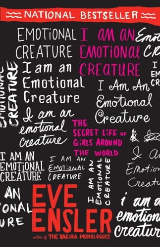 I Am an Emotional Creature: The Secret Life of Girls Around the World (9780812970166) by Ensler, Eve