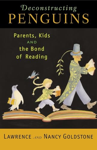 Beispielbild fr Deconstructing Penguins : Parents, Kids, and the Bond of Reading zum Verkauf von Better World Books