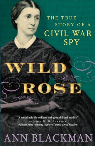 Beispielbild fr Wild Rose: The True Story of a Civil War Spy zum Verkauf von Wonder Book