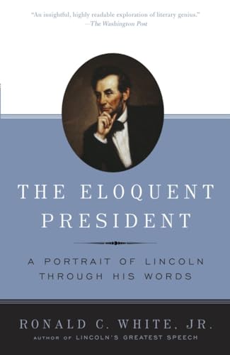 Stock image for The Eloquent President: A Portrait of Lincoln Through His Words for sale by SecondSale