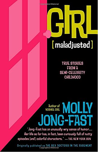 Stock image for Girl Maladjusted: True Stories from a Semi-celebrity Childhood for sale by WorldofBooks