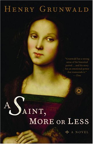 A Saint, More or Less: A Novel (9780812970814) by Grunwald, Henry