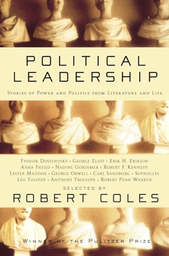 Political Leadership: Stories of Power and Politics from Literature and Life (9780812971705) by Coles, Robert; Eliot, George; Orwell, George; Tolstoy, Leo; Trollope, Anthony