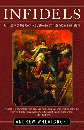 9780812972399: Infidels: A History of the Conflict Between Christendom and Islam