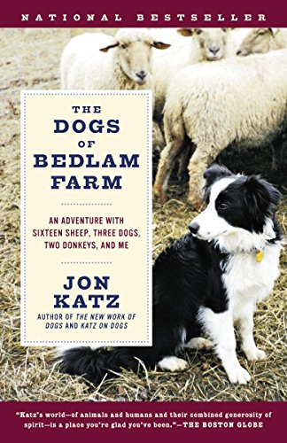 Stock image for The Dogs of Bedlam Farm: An Adventure with Sixteen Sheep, Three Dogs, Two Donkeys, and Me for sale by MusicMagpie