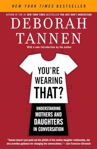 Imagen de archivo de You're Wearing That?: Understanding Mothers and Daughters in Conversation a la venta por Gulf Coast Books
