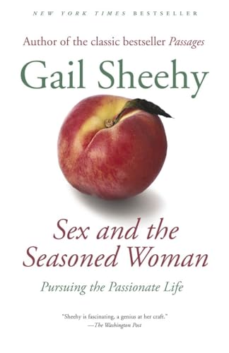 9780812972740: Sex and the Seasoned Woman: Pursuing the Passionate Life