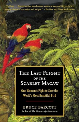 Stock image for The Last Flight of the Scarlet Macaw: One Woman's Fight to Save the World's Most Beautiful Bird for sale by SecondSale