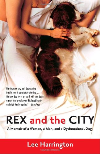 Stock image for Rex and the City : A Memoir of a Woman, a Man, and a Dysfunctional Dog for sale by Better World Books