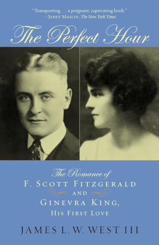 Imagen de archivo de The Perfect Hour: The Romance of F. Scott Fitzgerald and Ginevra King, His First Love a la venta por BooksRun