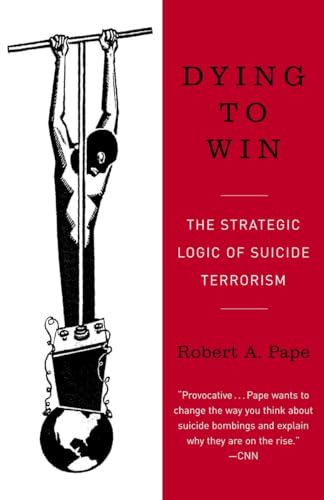 Beispielbild fr Dying to Win: The Strategic Logic of Suicide Terrorism zum Verkauf von Wonder Book