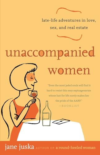 9780812973396: Unaccompanied Women: Late-Life Adventures in Love, Sex, and Real Estate