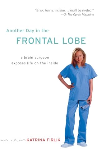 9780812973402: Another Day in the Frontal Lobe: A Brain Surgeon Exposes Life on the Inside