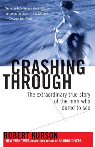 Imagen de archivo de Crashing Through: The Extraordinary True Story of the Man Who Dared to See a la venta por Colorado's Used Book Store