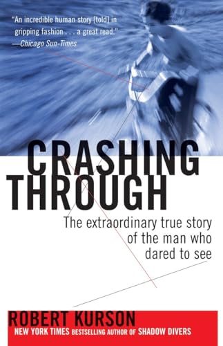 Stock image for Crashing Through: The Extraordinary True Story of the Man Who Dared to See for sale by SecondSale