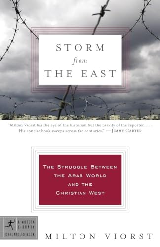 Beispielbild fr Storm from the East: The Struggle Between the Arab World and the Christian West (Modern Library Chronicles) zum Verkauf von Wonder Book