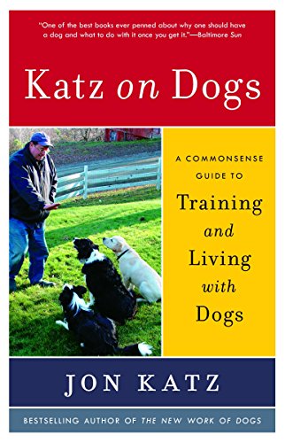 9780812974348: Katz on Dogs: A Commonsense Guide to Training and Living with Dogs