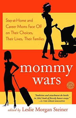 Beispielbild fr Mommy Wars: Stay-at-Home and Career Moms Face Off on Their Choices, Their Lives, Their Families zum Verkauf von BookHolders