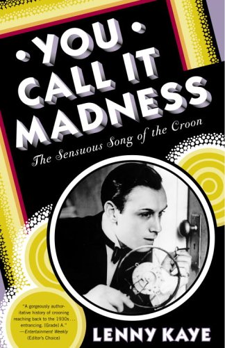 Stock image for You Call It Madness: The Sensuous Song of the Croon for sale by HPB-Diamond