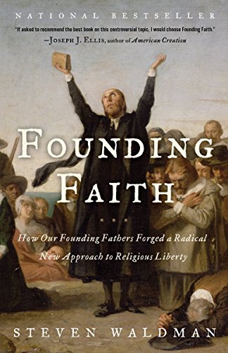Beispielbild für Founding Faith: How Our Founding Fathers Forged a Radical New Approach to Religious Liberty zum Verkauf von SecondSale