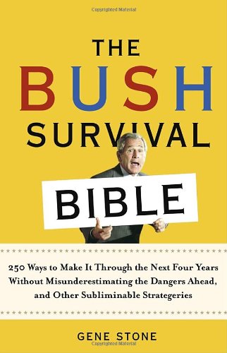 Beispielbild fr The Bush Survival Bible: 250 Ways to Make it Through the Next Four Years Without Misunderestimating the Dangers Ahead, and Other Subliminable Stategeries zum Verkauf von Wonder Book