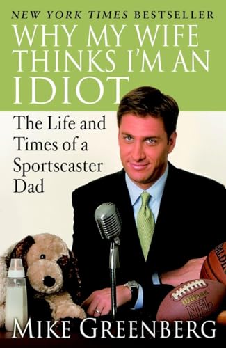 Beispielbild fr Why My Wife Thinks I'm an Idiot: The Life and Times of a Sportscaster Dad zum Verkauf von SecondSale