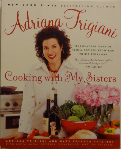 Beispielbild fr Cooking with My Sisters: One Hundred Years of Family Recipes, from Bari to Big Stone Gap zum Verkauf von Wonder Book