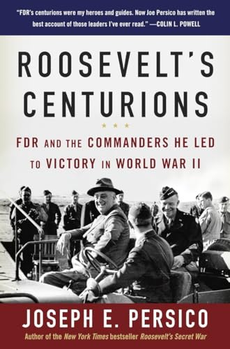 Stock image for Roosevelt's Centurions: FDR and the Commanders He Led to Victory in World War II for sale by Reliant Bookstore